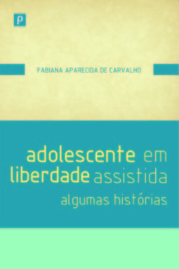 Adolescente em liberdade assistida: algumas histórias