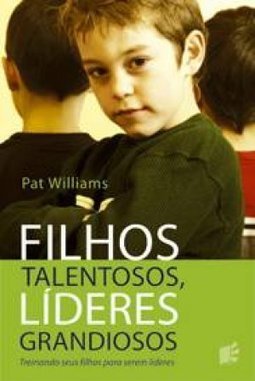 Filhos Talentosos, Líderes Grandiosos