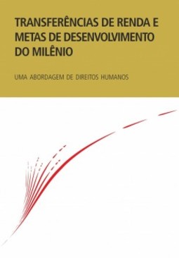 Transferências de renda e metas de desenvolvimento do milênio: Uma abordagem de direitos humanos