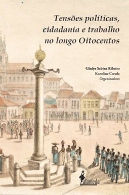 Tensões políticas, cidadania e trabalho no longo Oitocentos