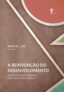 A reinvenção do desenvolvimento: agências multilaterais e produção sociológica