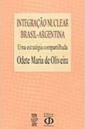 Integração Nuclear Brasil - Argentina: uma Estratégia Compartilhada