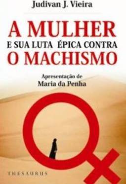 A MULHER E SUA LUTA EPICA CONTRA O MACHISMO