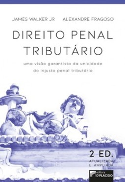 Direito penal tributário: uma visão garantista da unicidade do injusto penal tributário