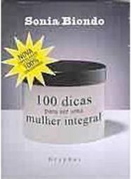 100 Dicas para Ser uma Mulher Integral