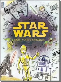 Star Wars. Crie, Pinte e Rabisque