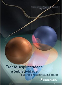 Transdisciplinaridade e subjetividade: saberes e perspectivas docentes