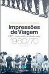 Impressões de Viagem: CPC, Vanguarda e Desbunde 1960/70