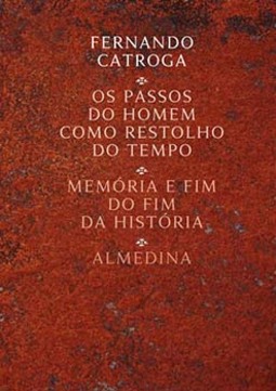 Os passos do homem como restolho do tempo: memória e fim do fim da história