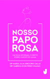 Nosso papo rosa: um guia informal e direto sobre câncer de mama