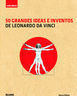 50 Grandes Ideas e Inventos de Leonardo da Vinci