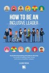How to be an inclusive leader: your guide to building a fairer society and a more competitive company