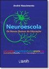 Neuroescola - Os Novos Rumos Da Educacao