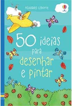 50 Ideias para Desenhar e Pintar