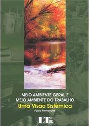 Meio ambiente geral e meio ambiente do trabalho: Uma visão sistêmica