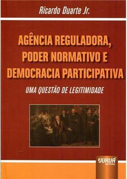 Agência Reguladora, Poder Normativo e Democracia Participativa