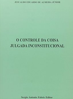 O Controle da Coisa Julgada Inconstitucional