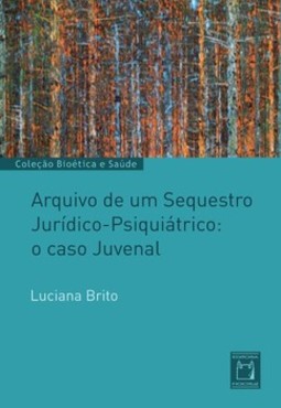 Arquivo de um sequestro jurídico-psiquiátrico: o caso Juvenal