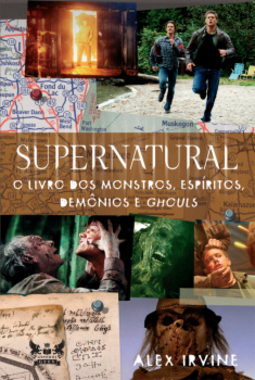 Supernatural: o livro dos monstros, espíritos, demônios e ghouls