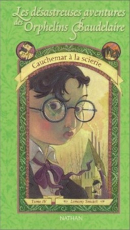 Cauchemar à la scierie (Les Desastreuses Aventures des Orphelins Baudelaire #4)