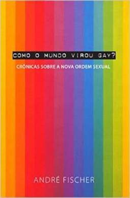 Como o Mundo Virou Gay ?
