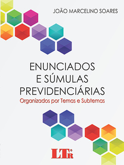 Enunciados e súmulas previdenciárias: Organizados por temas e subtemas