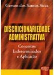 Discricionariedade Administrativa: Conceitos Inderterminados Aplicação