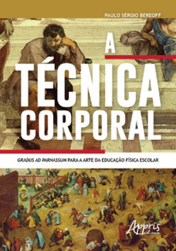 A técnica corporal: gradus ad parnassum para a arte da educação física escolar