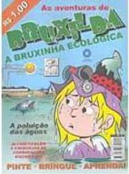 As Aventuras de Bruxilda: a Bruxinha Ecológica: a Poluição das Águas