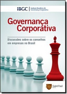 Governanca Corporativa: Discussoes Sobre Os Conselhos Em Empresas No Brasil
