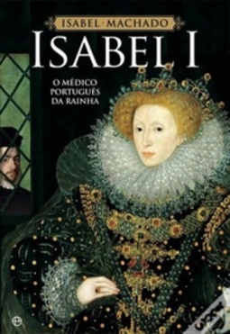 Isabel I de Inglaterra e seu médico português #único