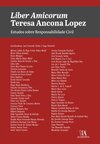 Liber amicorum Teresa Ancona Lopez: estudos sobre responsabilidade civil