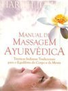 Manual de massagem ayurvédica: Técnicas indianas tradicionais para o equilíbrio do corpo e da mente