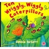 Ten Wriggly  Wiggly Caterpillars
