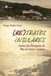 (Re)tratos insulares: visões das paisagens da Ilha de Santa Catarina