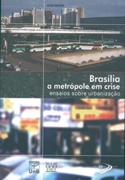 Brasília, a metrópole em crise: ensaios sobre urbanização