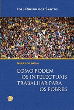 Épuras do Social: Como Podem os Intelectuais Trabalhar para os Pobres