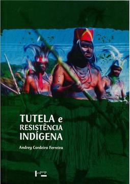 Tutela e Resistência Indígena