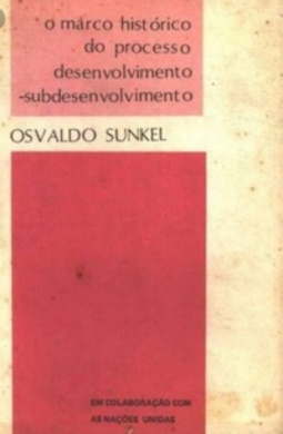O Marco Histórico do Processo Desenvolvimento-Subdesenvolvimento