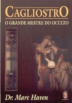 Cagliostro: o Grande Mestre do Oculto