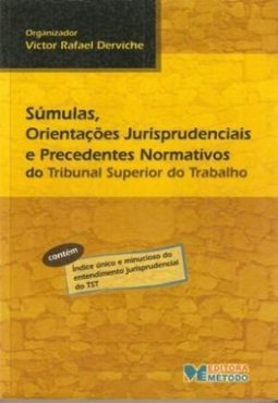 Súmulas, Orientações Jurisprudenciais e Precedentes Normativos do...
