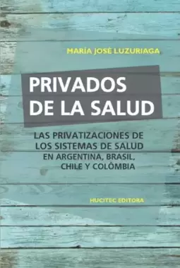 Privados de la salud: Las políticas de privatización de los sistemas de salud en Argentina, Brasil, Chile y Colombia
