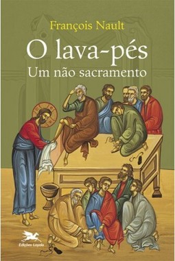 O lava-pés - Um não sacramento