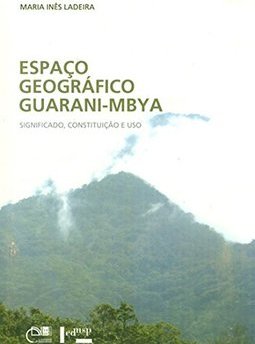 Espaço Geográfico Guarani-MBYA : Significado, Constituição e Uso