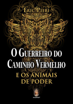 O guerreiro do caminho vermelho: e os animais de poder