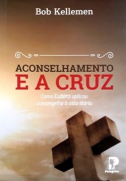 Aconselhamento e a Cruz | Bob Kellemen