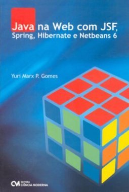 Java na Web com JSF, Spring, Hibernate e Netbeans 6