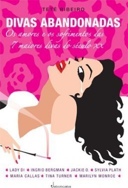 DIVAS ABANDONADAS - OS AMORES E OS SOFRIMENTOS DAS