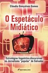 O espetáculo midiático: estratégias linguístico-discursivas no jornalismo “popular” de Salvador