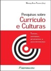 Pesquisas sobre currículo e culturas: temas, embates, problemas e possibilidades